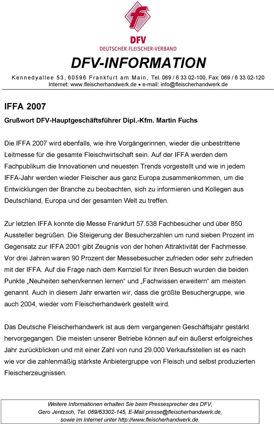 Auf der IFFA werden dem Fachpublikum die Innovationen und neuesten Trends vorgestellt und wie in jedem IFFA-Jahr werden wieder Fleischer aus ganz Europa zusammenkommen, um die Entwicklungen der