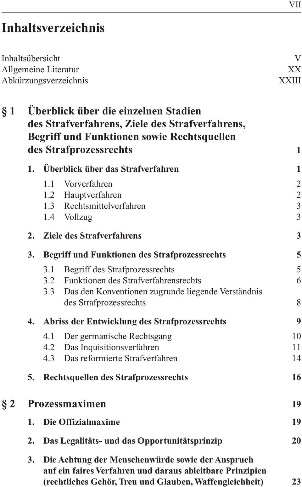 Ziele des Strafverfahrens 3 3. Begriff und Funktionen des Strafprozessrechts 5 3.1 Begriff des Strafprozessrechts 5 3.2 Funktionen des Strafverfahrensrechts 6 3.