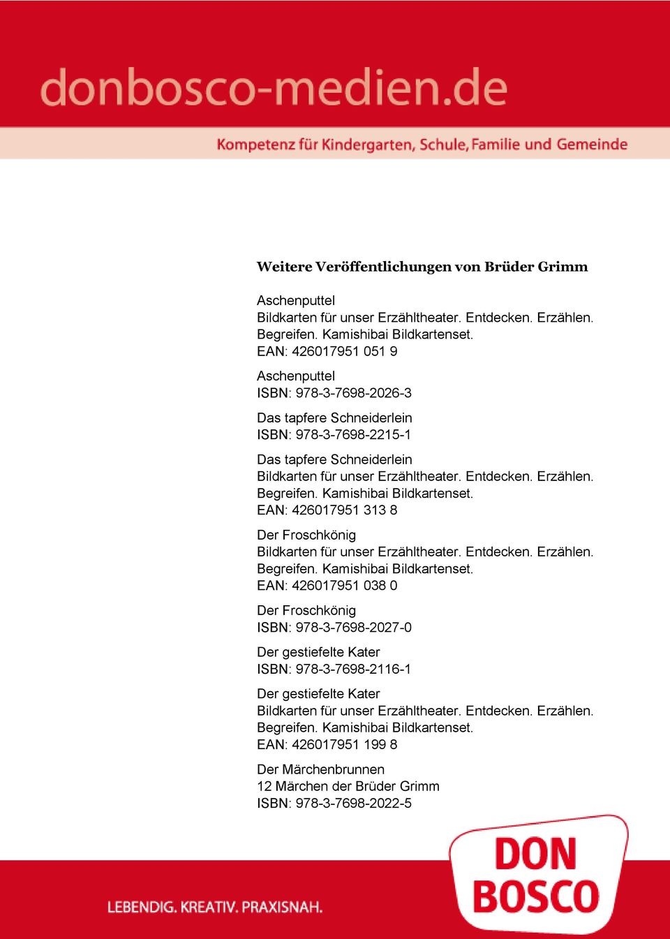 313 8 Der Froschkönig EAN: 426017951 038 0 Der Froschkönig ISBN: 978-3-7698-2027-0 Der gestiefelte Kater ISBN: