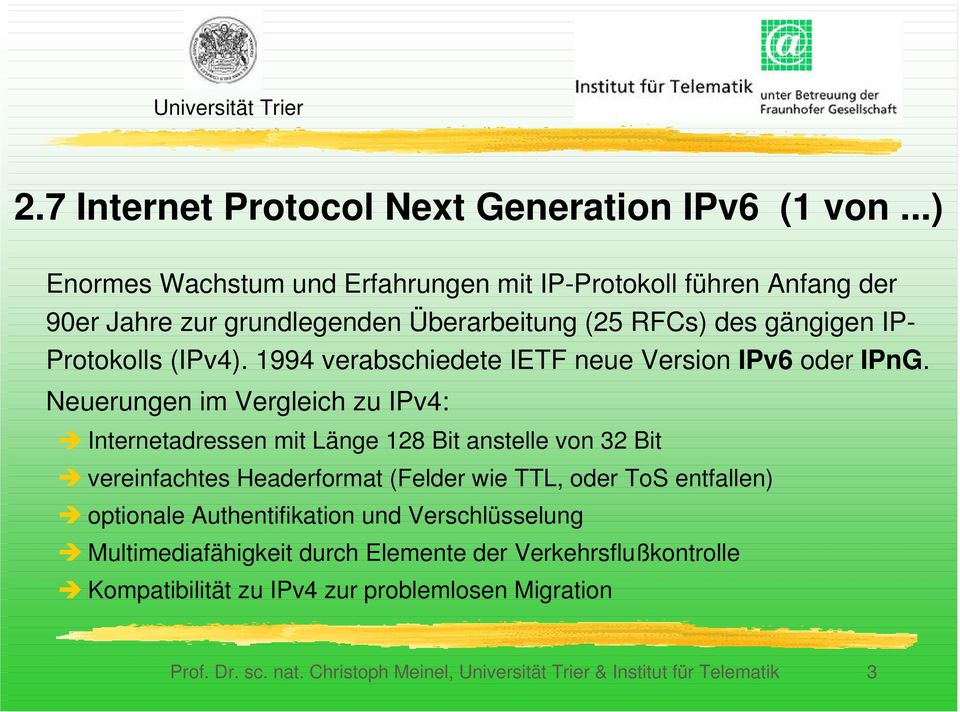 1994 verabschiedete IETF neue Version IPv6 oder IPnG.