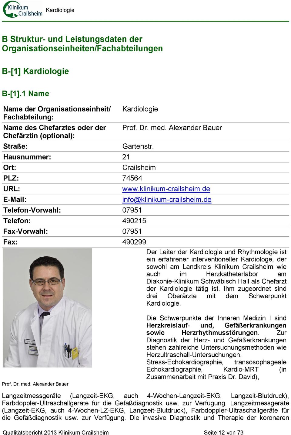 Kardiologie Prof. Dr. med. Alexander Bauer Gartenstr. 21 Crailsheim 74564 www.klinikum-crailsheim.de info@klinikum-crailsheim.