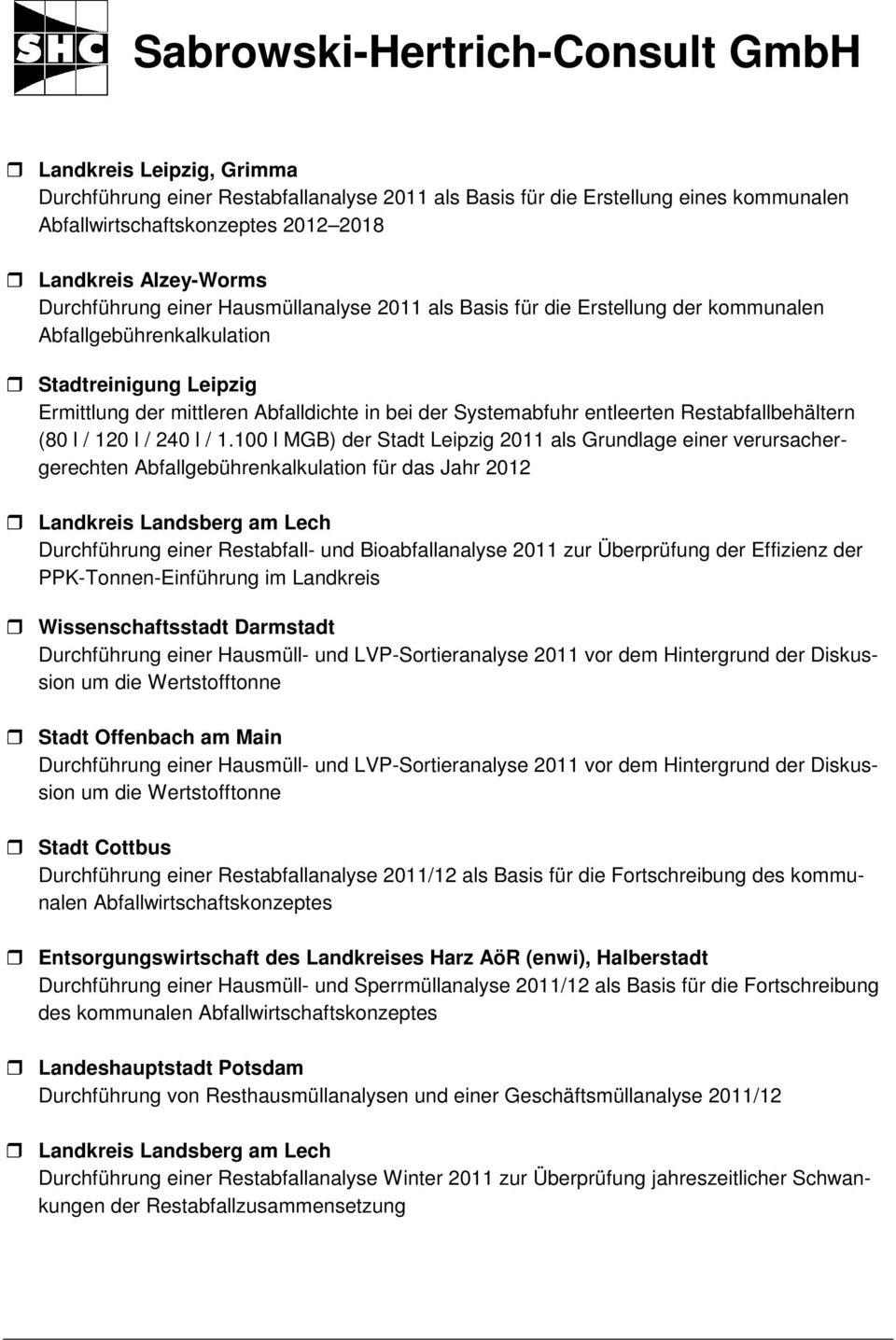 100 l MGB) der Stadt Leipzig 2011 als Grundlage einer verursachergerechten Abfallgebührenkalkulation für das Jahr 2012 Landkreis Landsberg am Lech Durchführung einer Restabfall- und Bioabfallanalyse