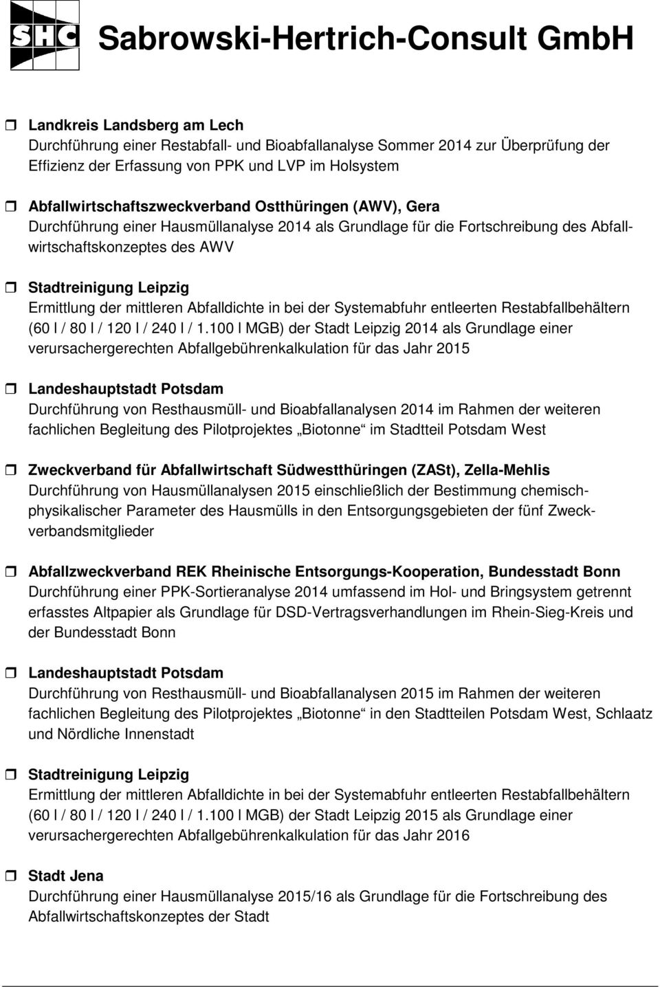 100 l MGB) der Stadt Leipzig 2014 als Grundlage einer verursachergerechten Abfallgebührenkalkulation für das Jahr 2015 Landeshauptstadt Potsdam Durchführung von Resthausmüll- und Bioabfallanalysen