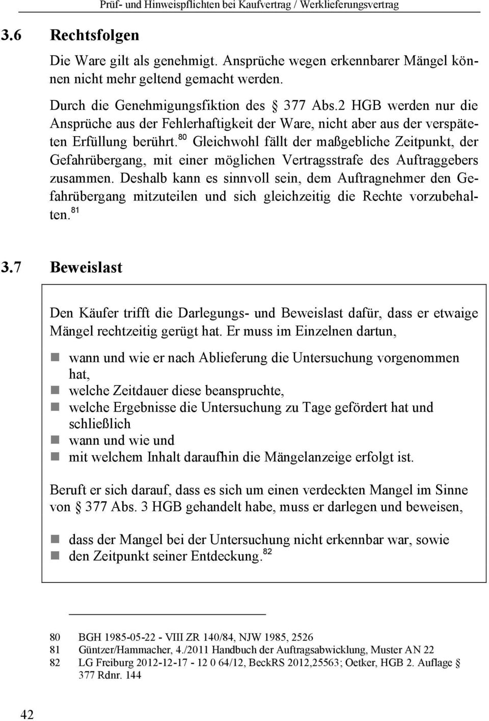 80 Gleichwohl fällt der maßgebliche Zeitpunkt, der Gefahrübergang, mit einer möglichen Vertragsstrafe des Auftraggebers zusammen.