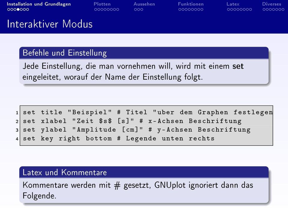 1 set title " Beispiel " # Titel " uber dem Graphen festlegen 2 set xlabel " Zeit $s$ [ s ]" # x - Achsen