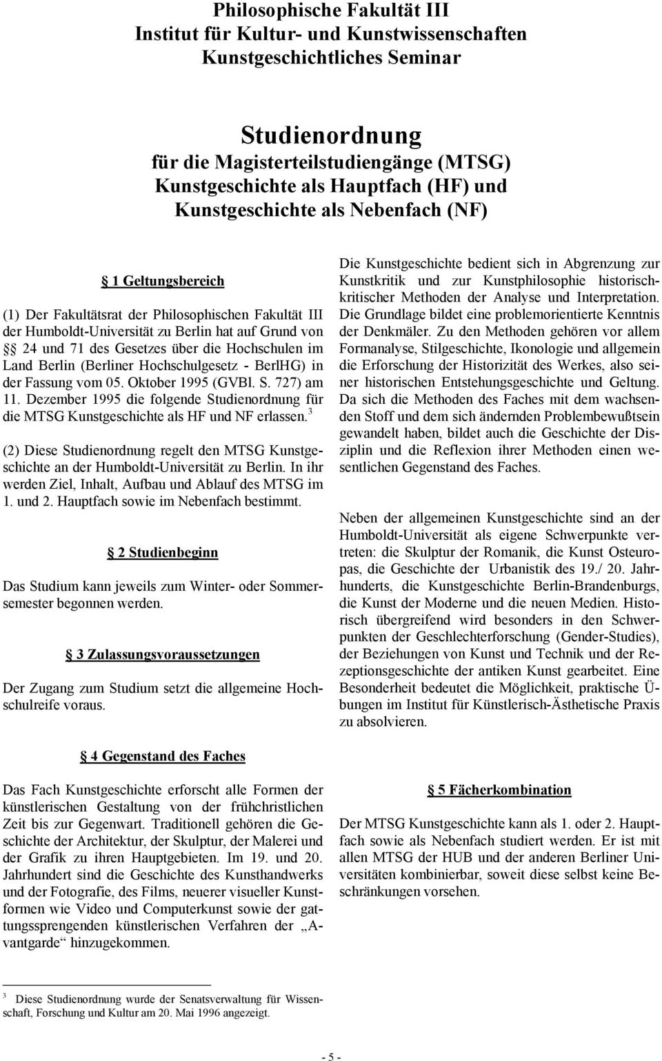 Hochschulen im Land Berlin (Berliner Hochschulgesetz - BerlHG) in der Fassung vom 05. Oktober 1995 (GVBl. S. 727) am 11.