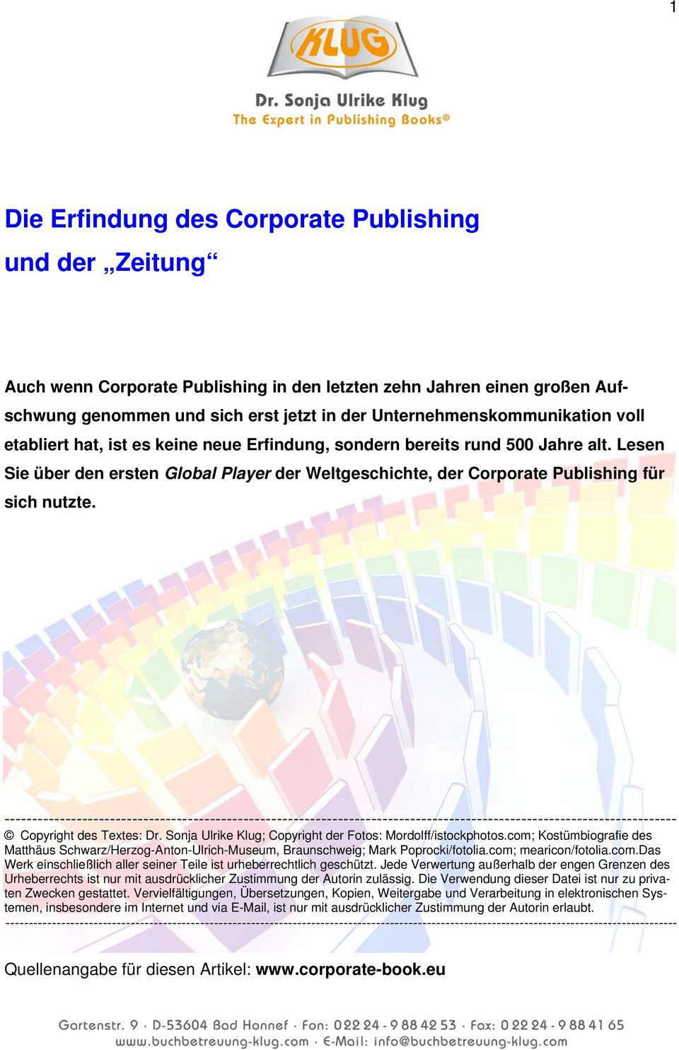 Lesen Sie über den ersten Global Player der Weltgeschichte, der Corporate Publishing für sich nutzte.