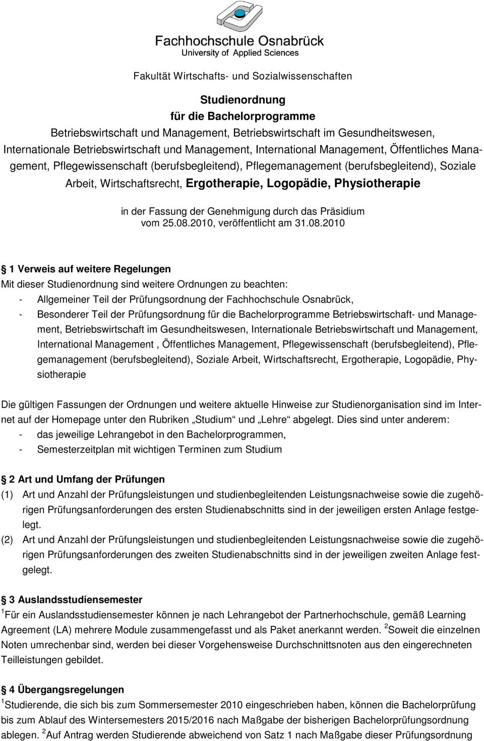 Logopädie, Physiotherapie in der Fassung der Genehmigung durch das Präsidium vom 25.08.