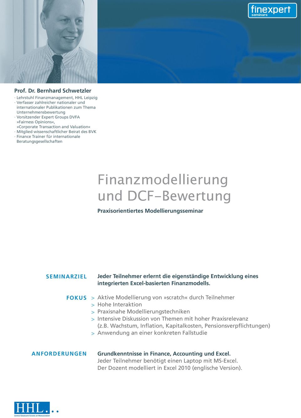 Opinions«,»Corporate Transaction and Valuation«Mitglied wissenschaftlicher Beirat des BVK Finance Trainer für internationale Beratungsgesellschaften Finanzmodellierung und DCF-Bewertung