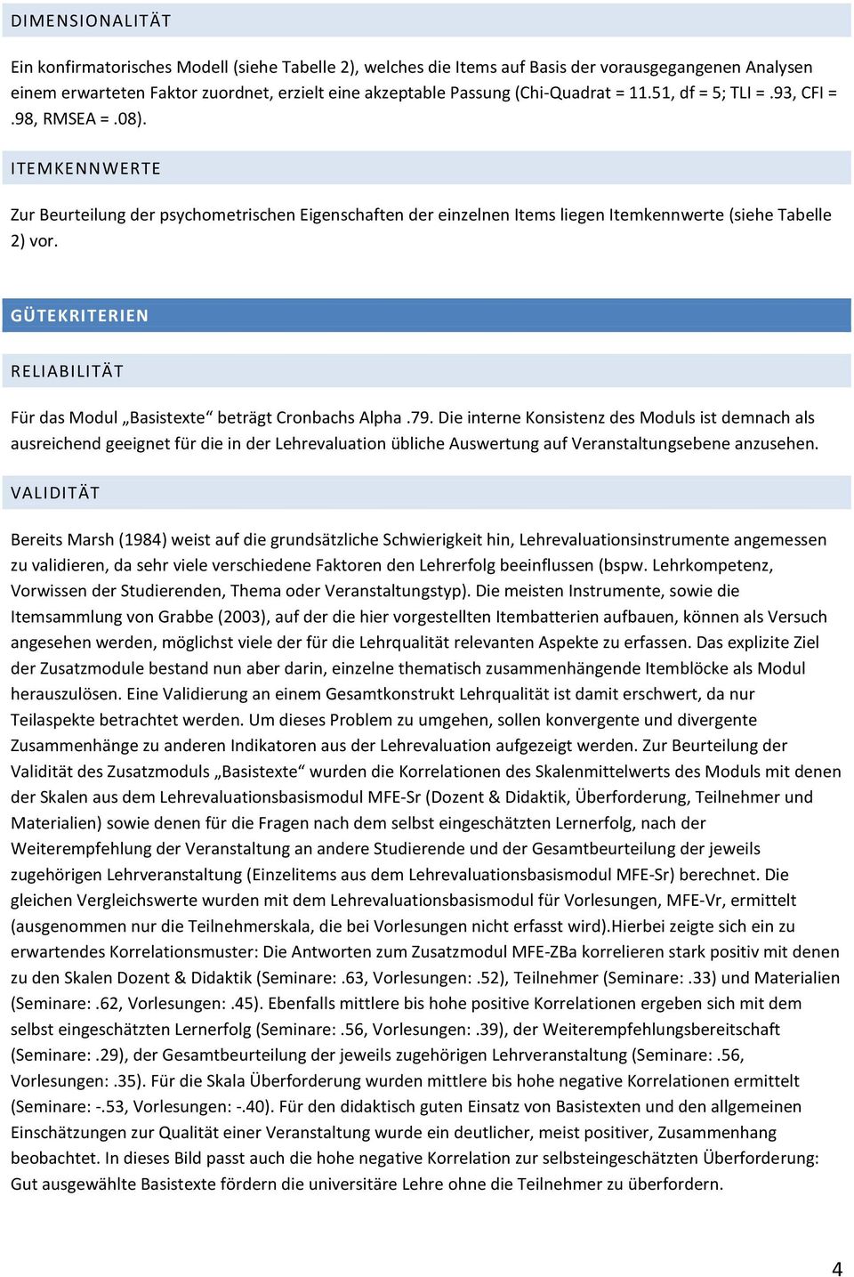 GÜTEKRITERIEN RELIABILITÄT Für das Modul Basistexte beträgt Cronbachs Alpha.79.