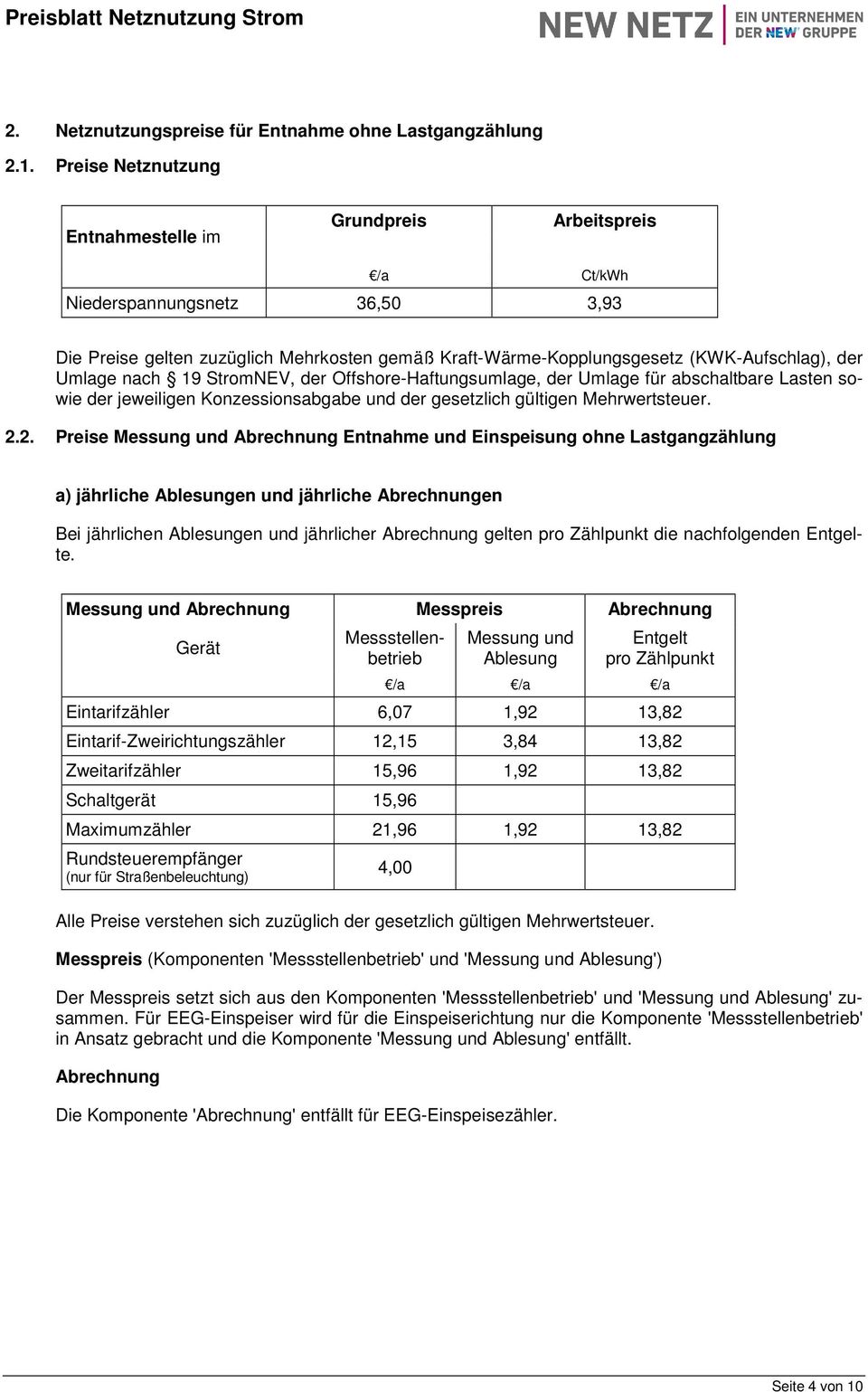 Schaltgerät 15,96 Maximumzähler 21,96 1,92 13,82 Rundsteuerempfänger (nur für Straßenbeleuchtung) 4,00 Alle Preise verstehen sich zuzüglich der gesetzlich gültigen Mehrwertsteuer.