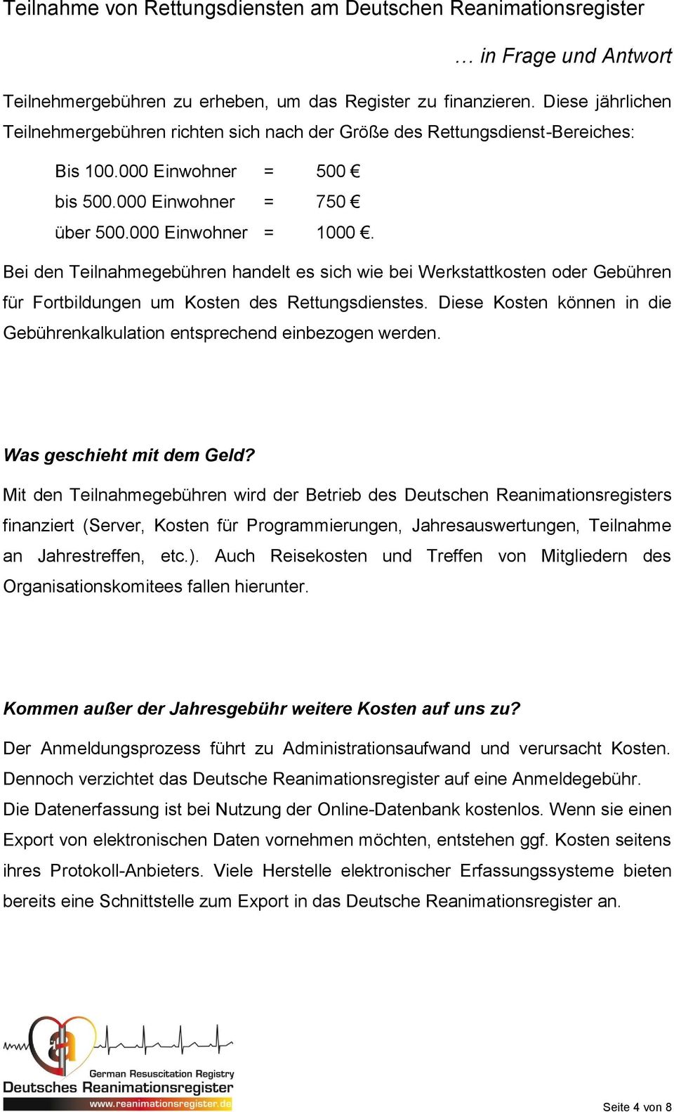 Diese Kosten können in die Gebührenkalkulation entsprechend einbezogen werden. Was geschieht mit dem Geld?