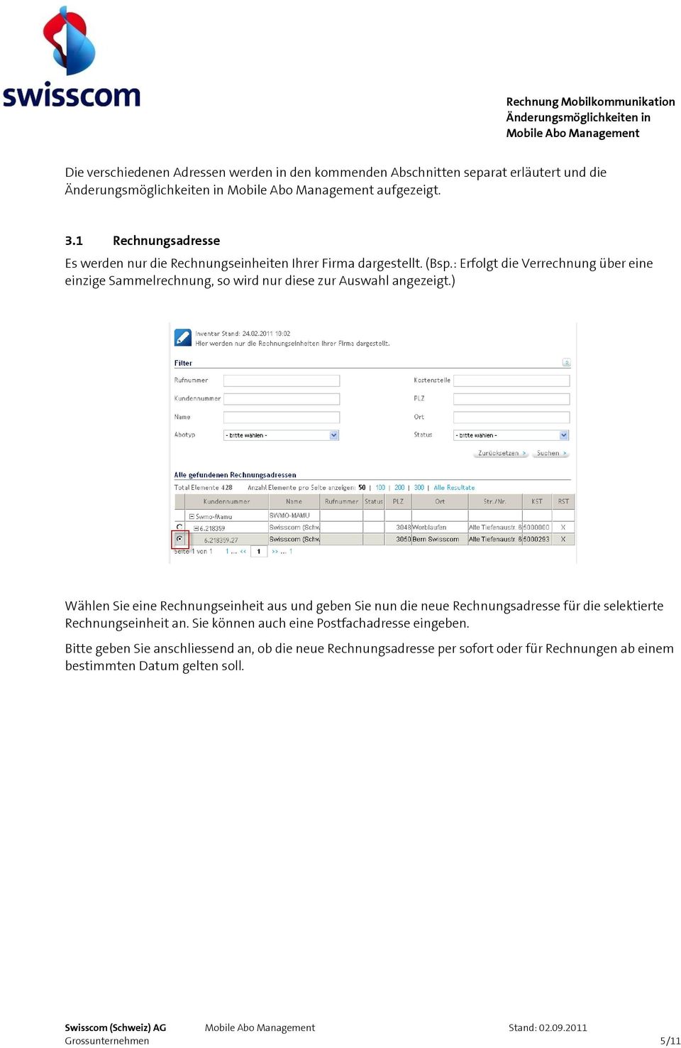 : Erfolgt die Verrechnung über eine einzige Sammelrechnung, so wird nur diese zur Auswahl angezeigt.