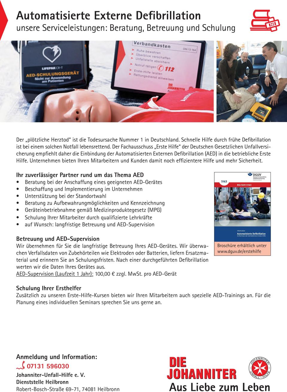 Der Fachausschuss Erste Hilfe der Deutschen Gesetzlichen Unfallversicherung empfiehlt daher die Einbindung der Automatisierten Externen Defibrillation (AED) in die betriebliche Erste Hilfe.
