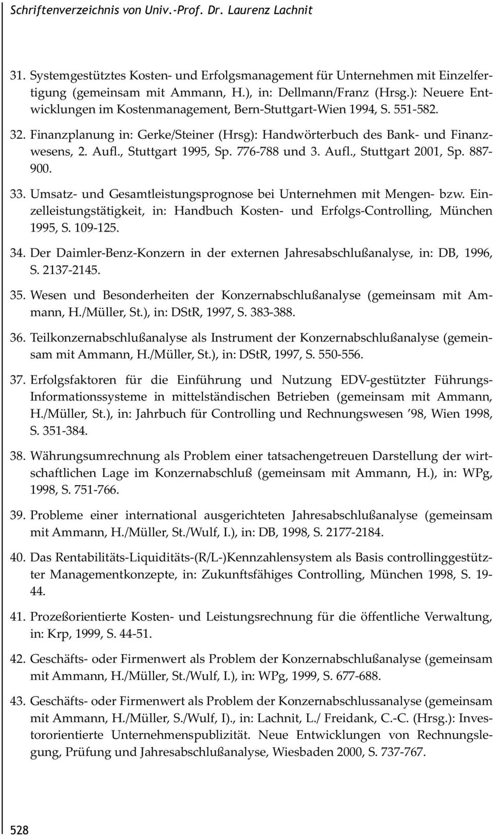 776-788 und 3. Aufl., Stuttgart 2001, Sp. 887-900. 33. Umsatz- und Gesamtleistungsprognose bei Unternehmen mit Mengen- bzw.