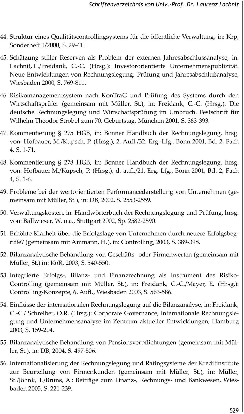 Neue Entwicklungen von Rechnungslegung, Prüfung und Jahresabschlußanalyse, Wiesbaden 2000, S. 769-811. 46.