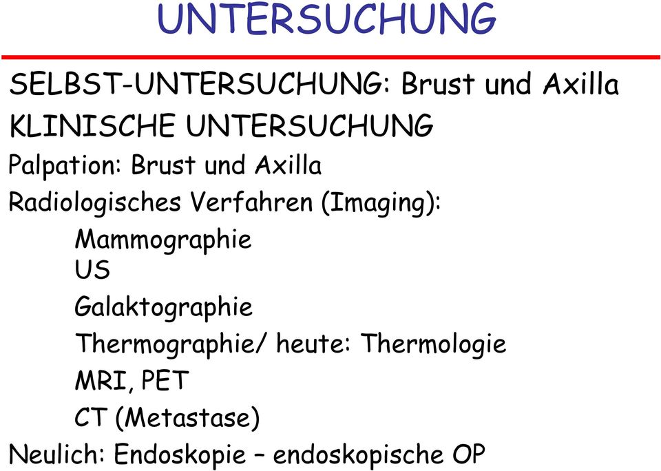 (Imaging): Mammographie US Galaktographie Thermographie/ heute: