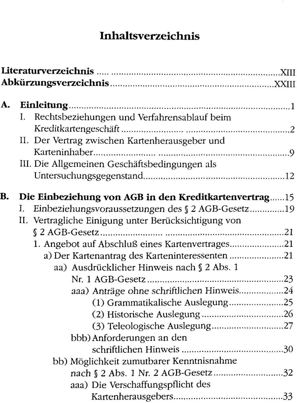 Einbeziehungsvoraussetzungen des 2 AGB-Gesetz 19 II. Vertragliche Einigung unter Beriicksichtigung von S 2 AGB-Gesetz 21 1.