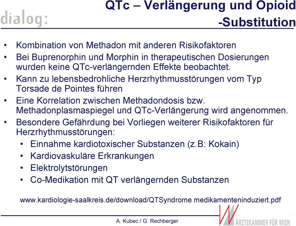 Methadonplasmaspiegel und QTc-Verlängerung wird angenommen.