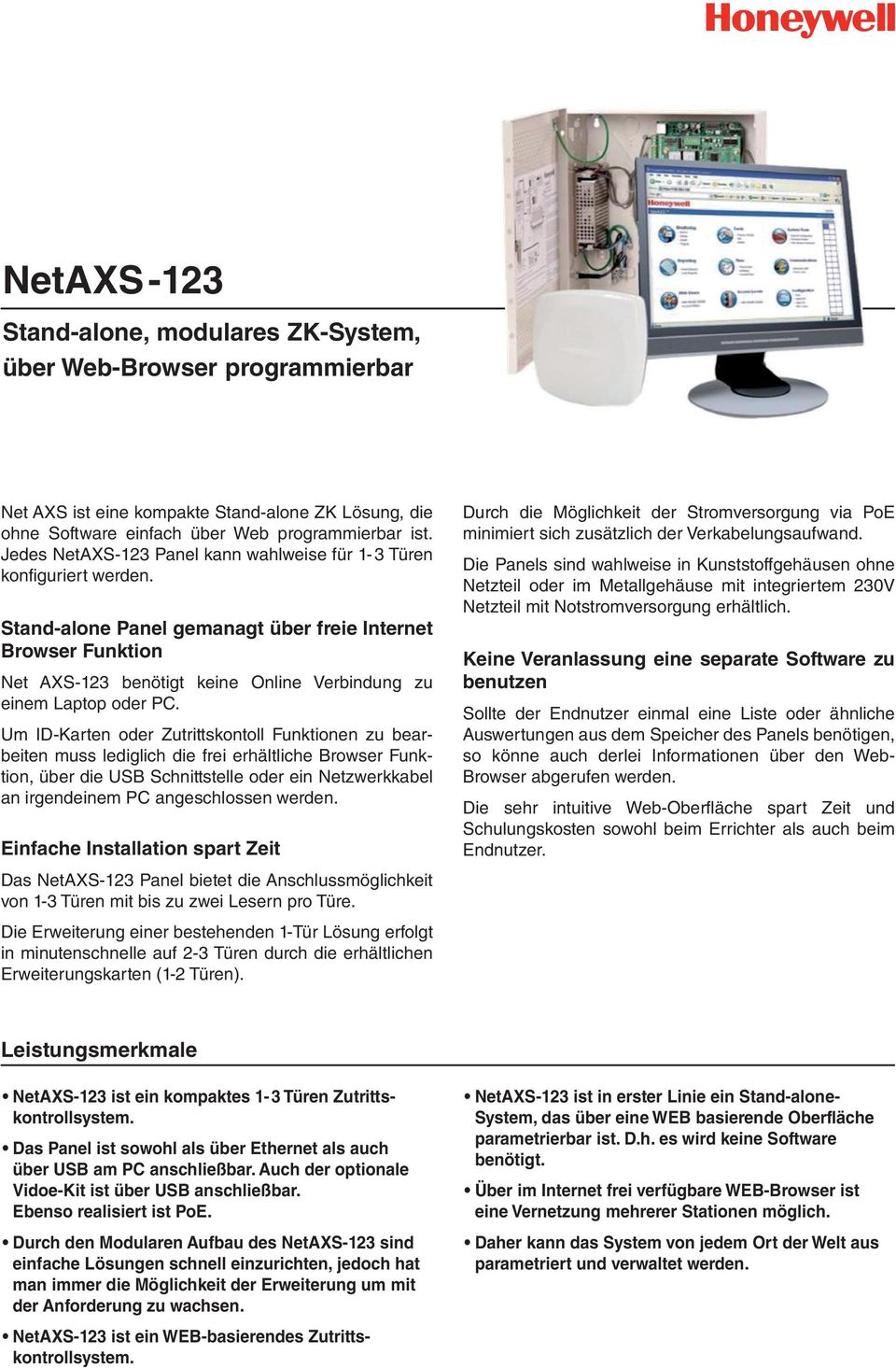 Stand-alone Panel gemanagt über freie Internet Browser Funktion Net AXS-123 benötigt keine Online Verbindung zu einem Laptop oder PC.