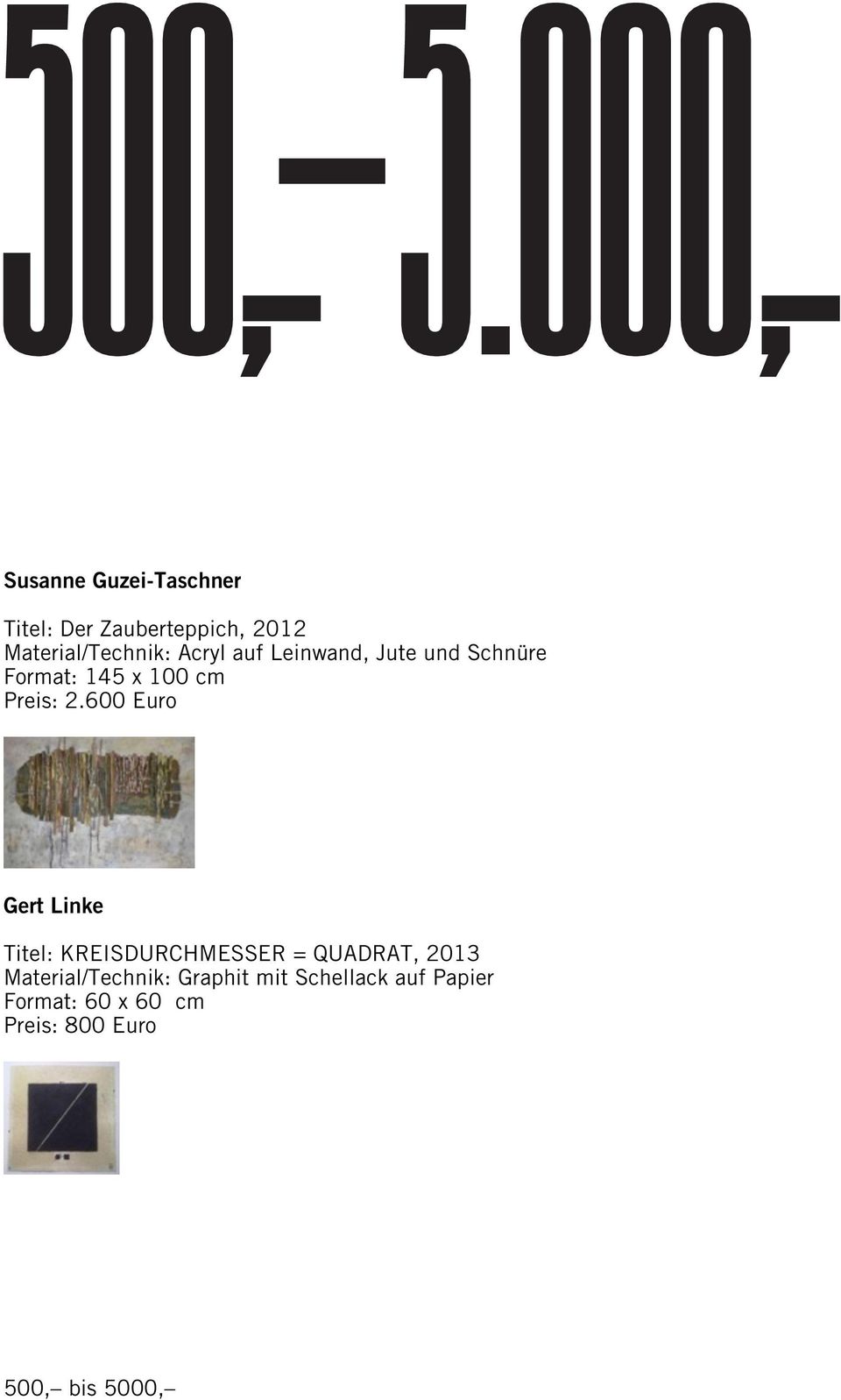 600 Euro Gert Linke Titel: KREISDURCHMESSER = QUADRAT, 2013