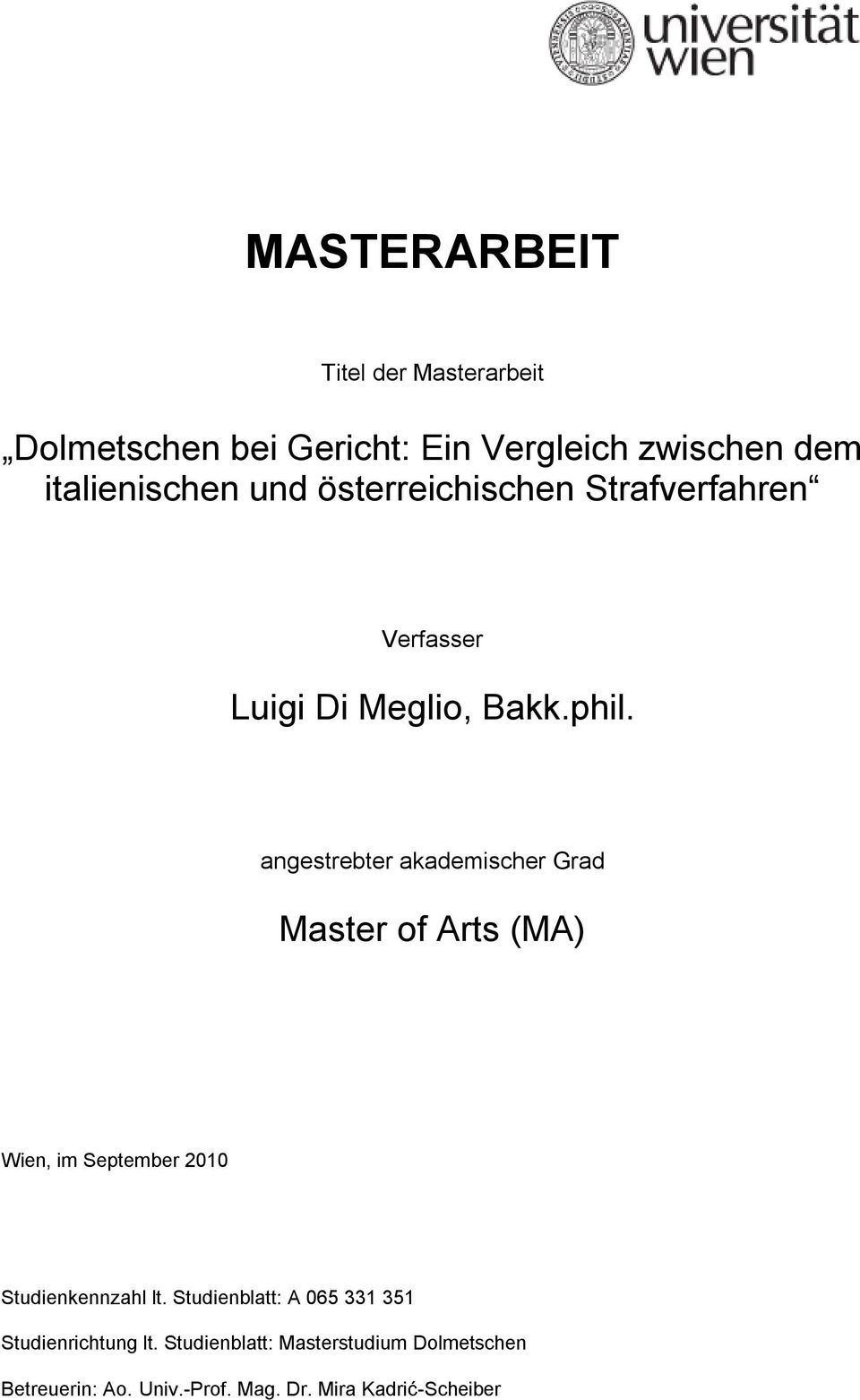 angestrebter akademischer Grad Master of Arts (MA) Wien, im September 2010 Studienkennzahl lt.