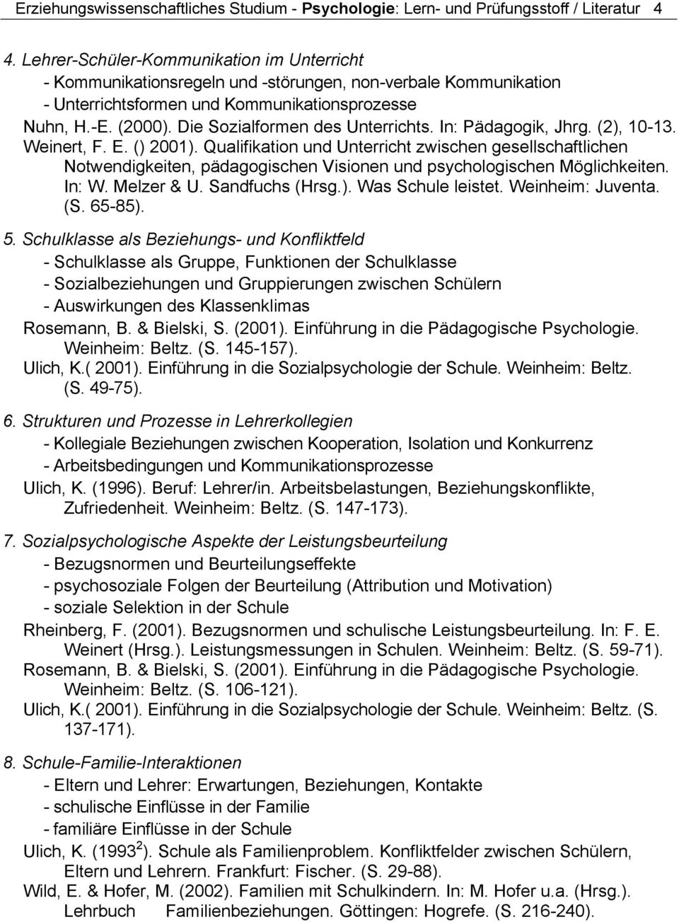 Die Sozialformen des Unterrichts. In: Pädagogik, Jhrg. (2), 10-13. Weinert, F. E. () 2001).