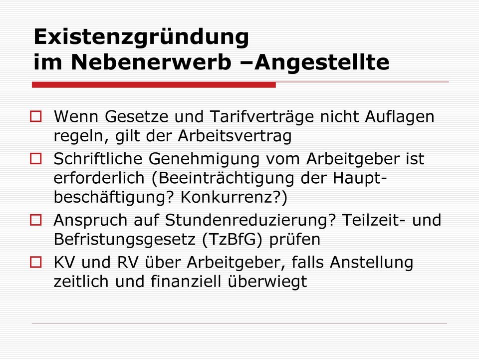 (Beeinträchtigung der Hauptbeschäftigung? Konkurrenz?) Anspruch auf Stundenreduzierung?