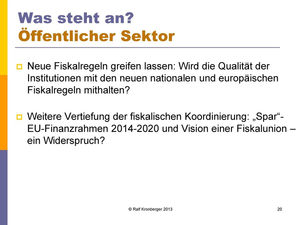 Institutionen mit den neuen nationalen und europäischen Fiskalregeln mithalten?