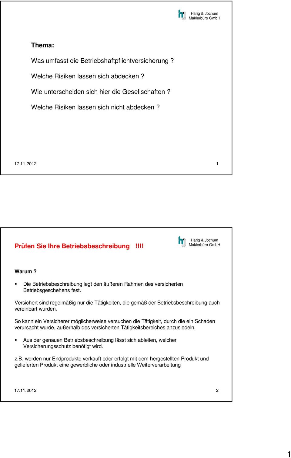 Versichert sind regelmäßig nur die Tätigkeiten, die gemäß der Betriebsbeschreibung auch vereinbart wurden.