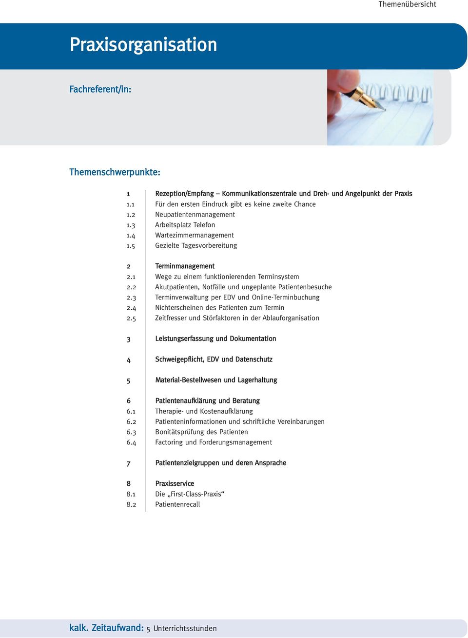 2 Akutpatienten, Notfälle und ungeplante Patientenbesuche 2.3 Terminverwaltung per EDV und Online-Terminbuchung 2.4 Nichterscheinen des Patienten zum Termin 2.