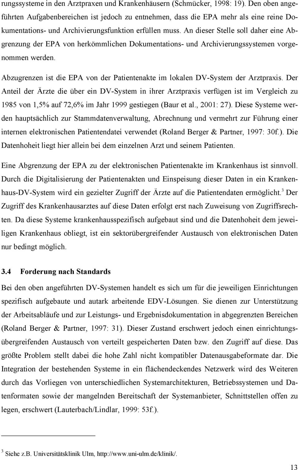 An dieser Stelle soll daher eine Abgrenzung der EPA von herkömmlichen Dokumentations- und Archivierungssystemen vorgenommen werden.