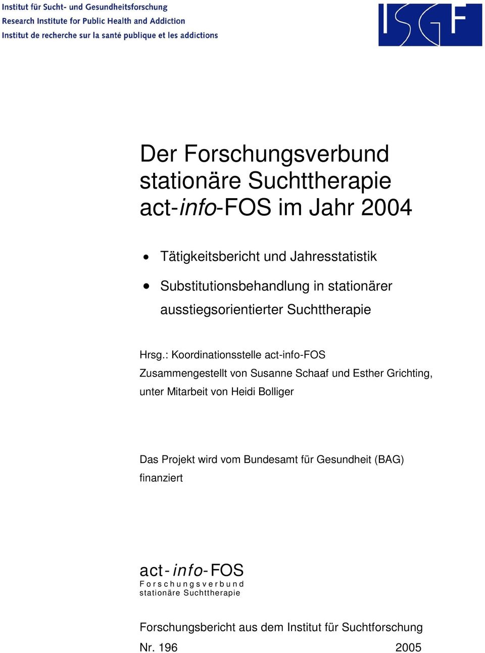 : Koordinationsstelle act-info-fos Zusammengestellt von Susanne Schaaf und Esther Grichting, unter Mitarbeit von Heidi