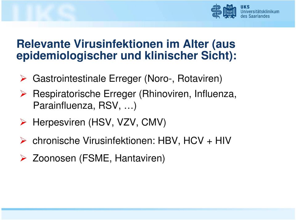 Erreger (Rhinoviren, Influenza, Parainfluenza, RSV, ) Herpesviren (HSV,