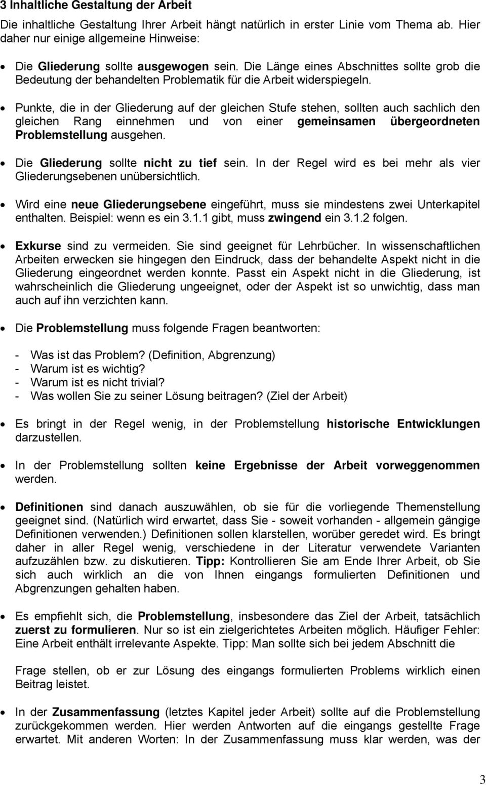 Punkte, die in der Gliederung auf der gleichen Stufe stehen, sollten auch sachlich den gleichen Rang einnehmen und von einer gemeinsamen übergeordneten Problemstellung ausgehen.