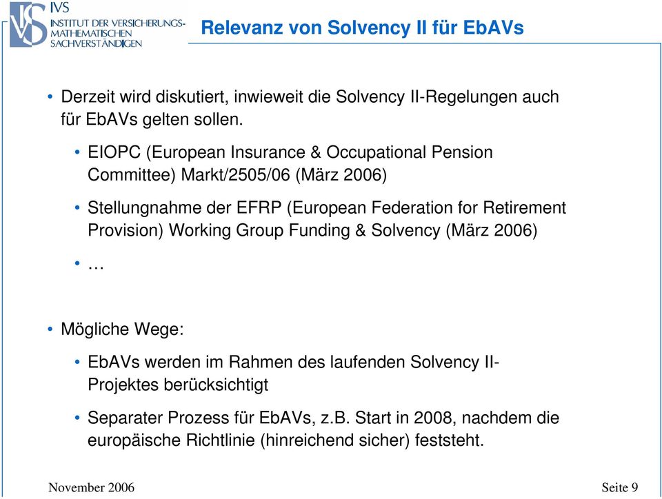 Retirement Provision) Working Group Funding & Solvency (März 2006) Mögliche Wege: EbAVs werden im Rahmen des laufenden Solvency II-