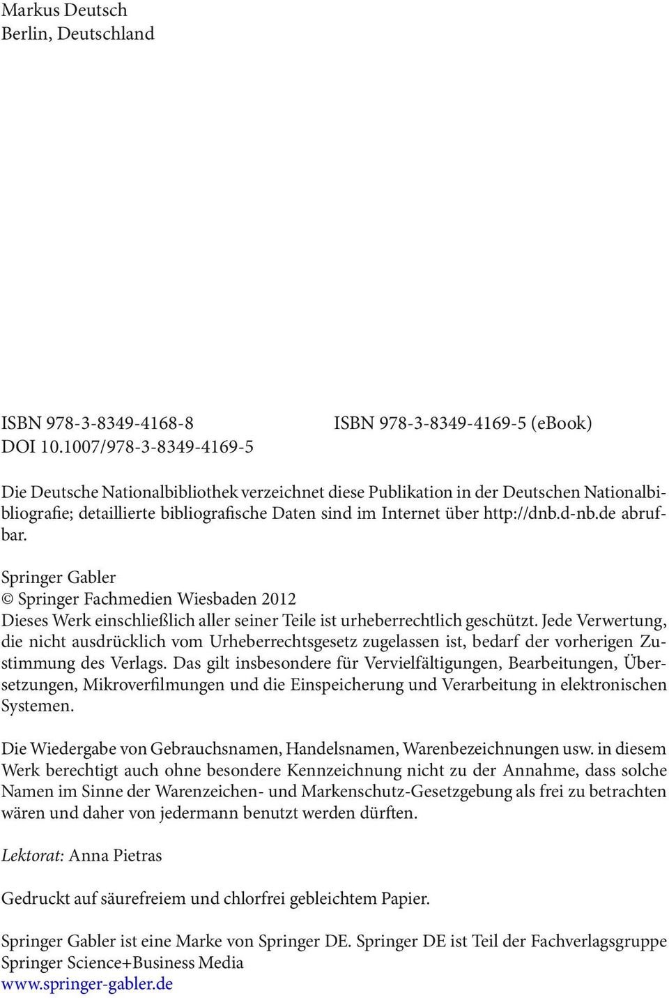 Internet über http://dnb.d-nb.de abrufbar. Springer Gabler Springer Fachmedien Wiesbaden 2012 Dieses Werk einschließlich aller seiner Teile ist urheberrechtlich geschützt.