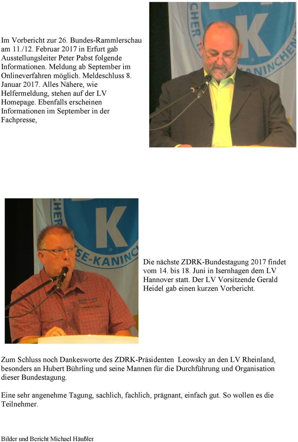 Juni in Isernhagen dem LV Hannover statt. Der LV Vorsitzende Gerald Heidel gab einen kurzen Vorbericht.