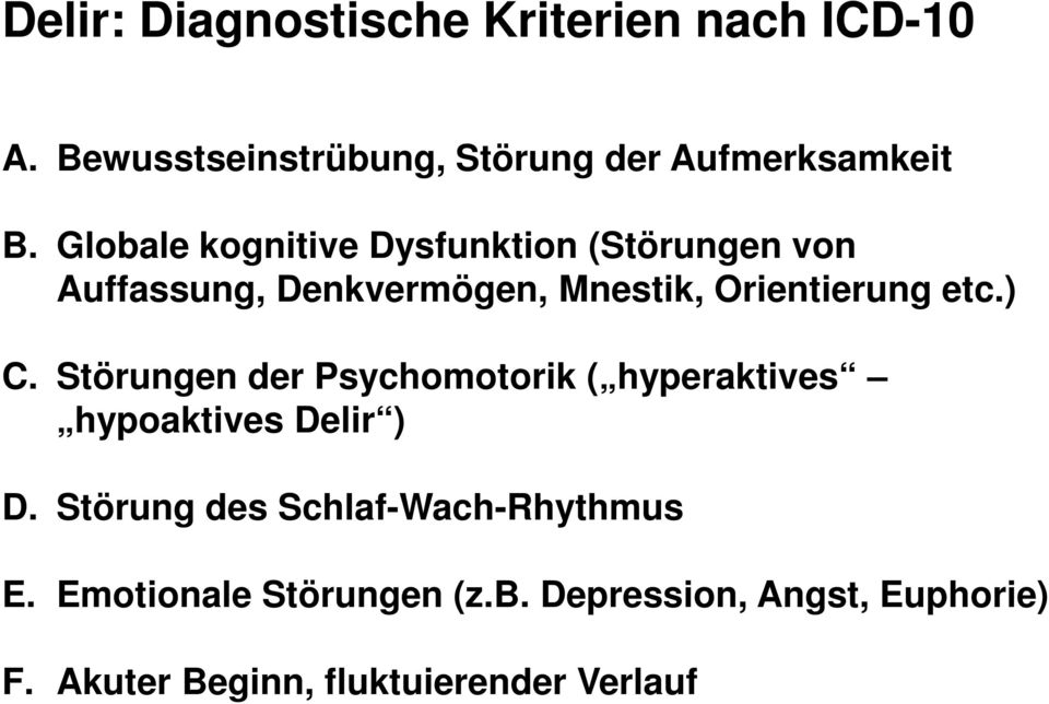 ) C. Störungen der Psychomotorik ( hyperaktives hypoaktives Delir ) D.