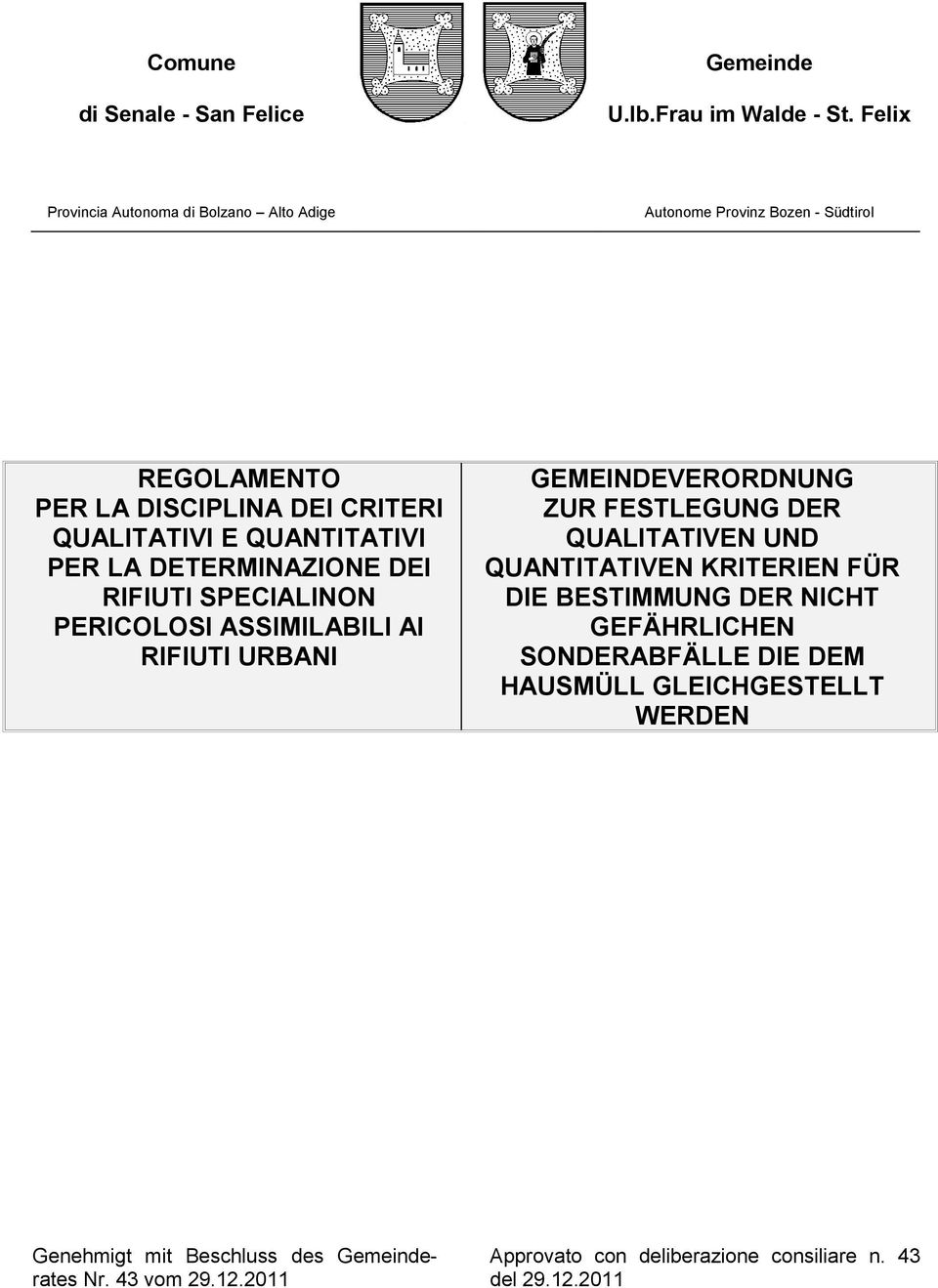 PER LA DETERMINAZIONE DEI RIFIUTI SPECIALINON PERICOLOSI ASSIMILABILI AI RIFIUTI URBANI GEMEINDEVERORDNUNG ZUR FESTLEGUNG DER QUALITATIVEN UND