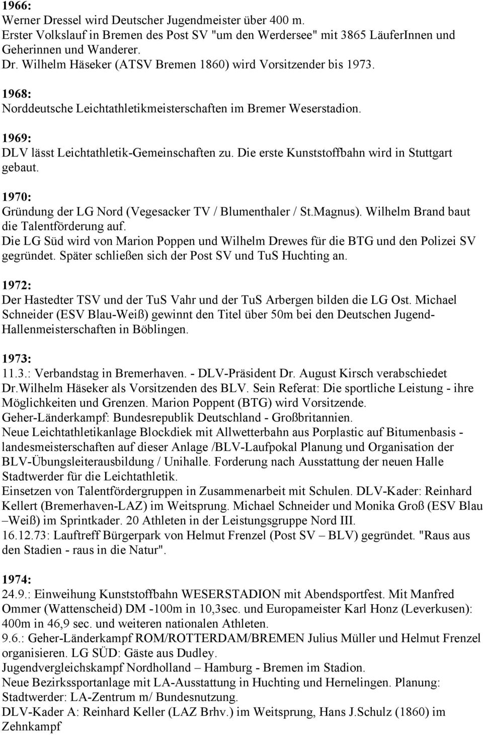 1970: Gründung der LG Nord (Vegesacker TV / Blumenthaler / St.Magnus). Wilhelm Brand baut die Talentförderung auf.
