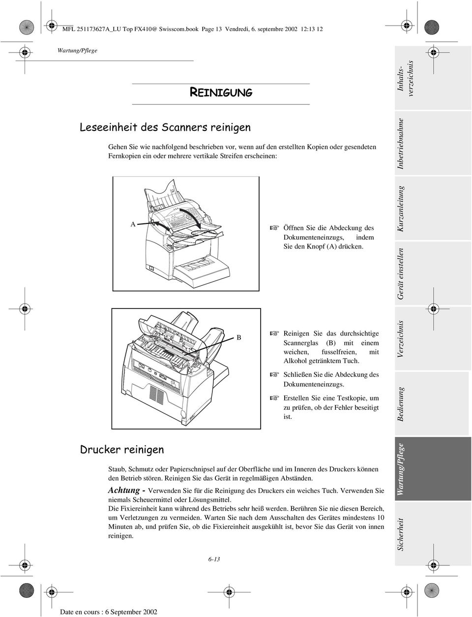Streifen erscheinen: A 'UXFNHUUHLQLJHQ B + Öffnen Sie die Abdeckung des Dokumenteneinzugs, indem Sie den Knopf (A) drücken.