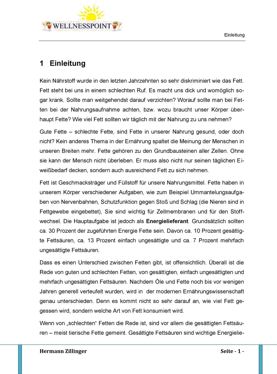 Wie viel Fett sollten wir täglich mit der Nahrung zu uns nehmen? Gute Fette schlechte Fette, sind Fette in unserer Nahrung gesund, oder doch nicht?