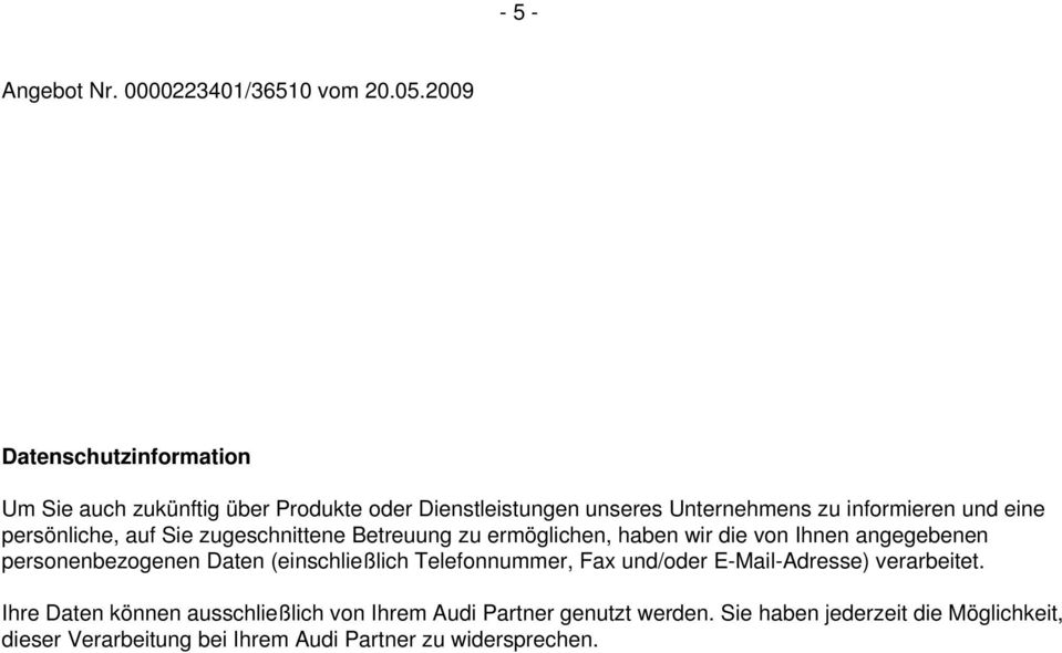 personenbezogenen Daten (einschließlich Telefonnummer, Fax und/oder E-Mail-Adresse) verarbeitet.