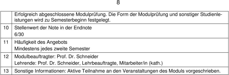 10 Stellenwert der Note in der Endnote 6/0 11 Häufigkeit des Angebots Mindestens jedes zweite Semester 12