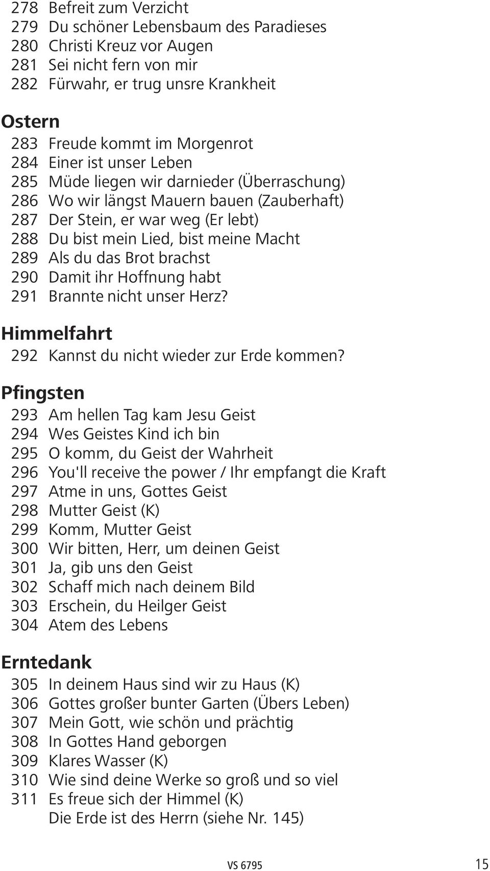 das Brot brachst 290 Damit ihr Hoffnung habt 291 Brannte nicht unser Herz? Himmelfahrt 292 Kannst du nicht wieder zur Erde kommen?