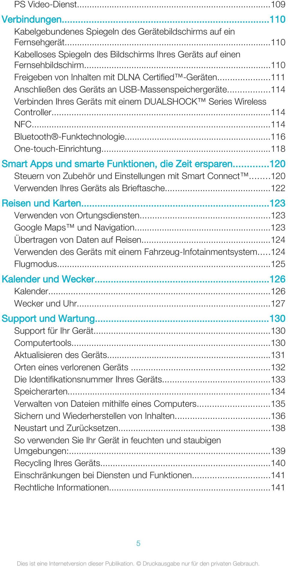 ..114 Bluetooth -Funktechnologie...116 One-touch-Einrichtung...118 Smart Apps und smarte Funktionen, die Zeit ersparen...120 Steuern von Zubehör und Einstellungen mit Smart Connect.