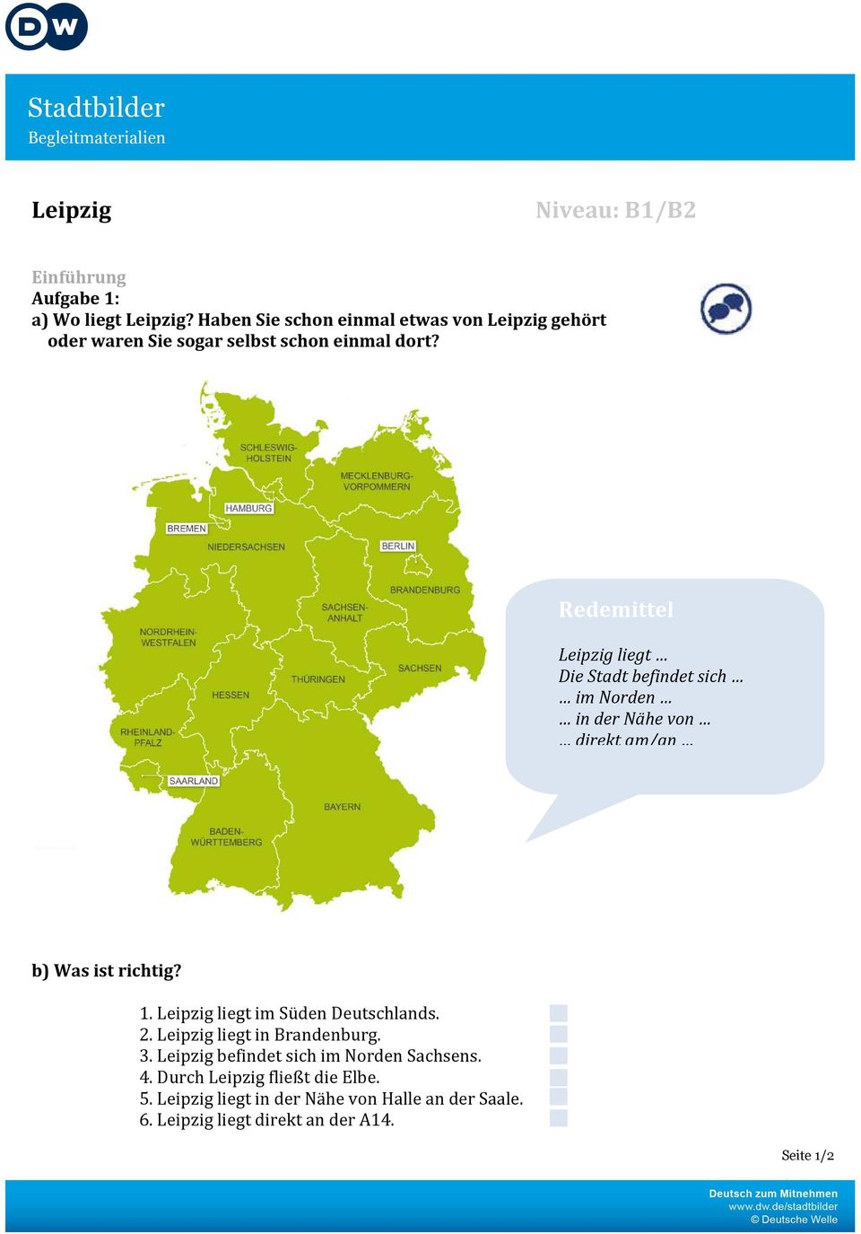 Redemittel Leipzig liegt Die Stadt befindet sich im Norden in der Nähe von direkt am/an b) Was ist richtig? 1.