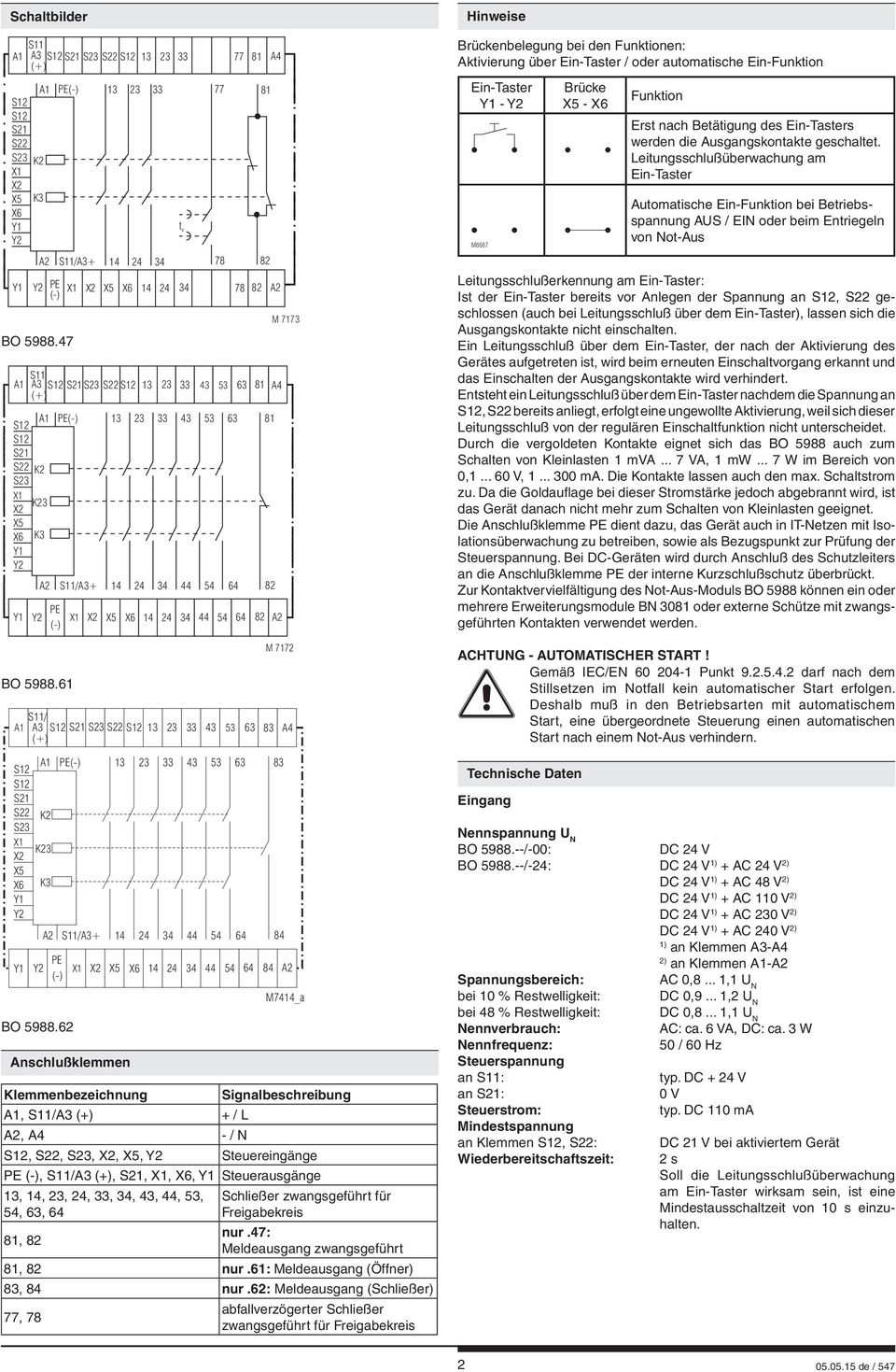 63 82 81 82 82 M7173 Hinweise Brückenbelegung bei den Funktionen: Aktivierung über -Taster / oder automatische -Funktion -Taster - M8687 Brücke - Funktion Erst nach Betätigung des -Tasters werden die