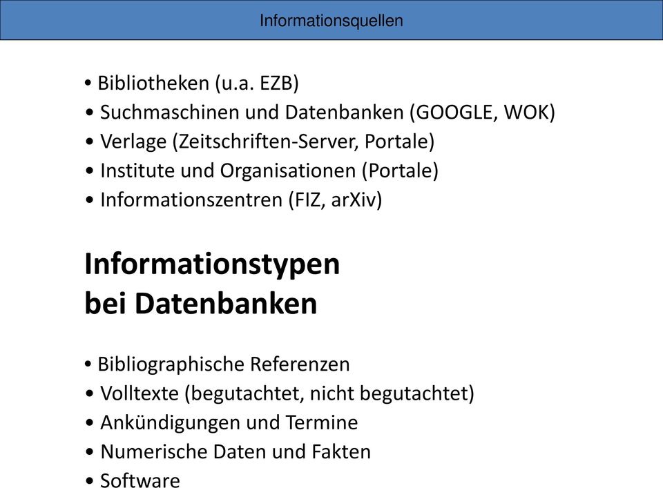 EZB) Suchmaschinen und Datenbanken (GOOGLE, WOK) Verlage (Zeitschriften-Server, Portale)